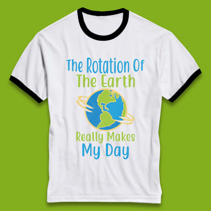 The Rotation Of Earth Ringer T-Shirt