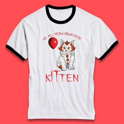 We All Meow Down Here Kitten Clown Cat Halloween IT Pennywise Clown Movie Mashup Parody Ringer T Shirt