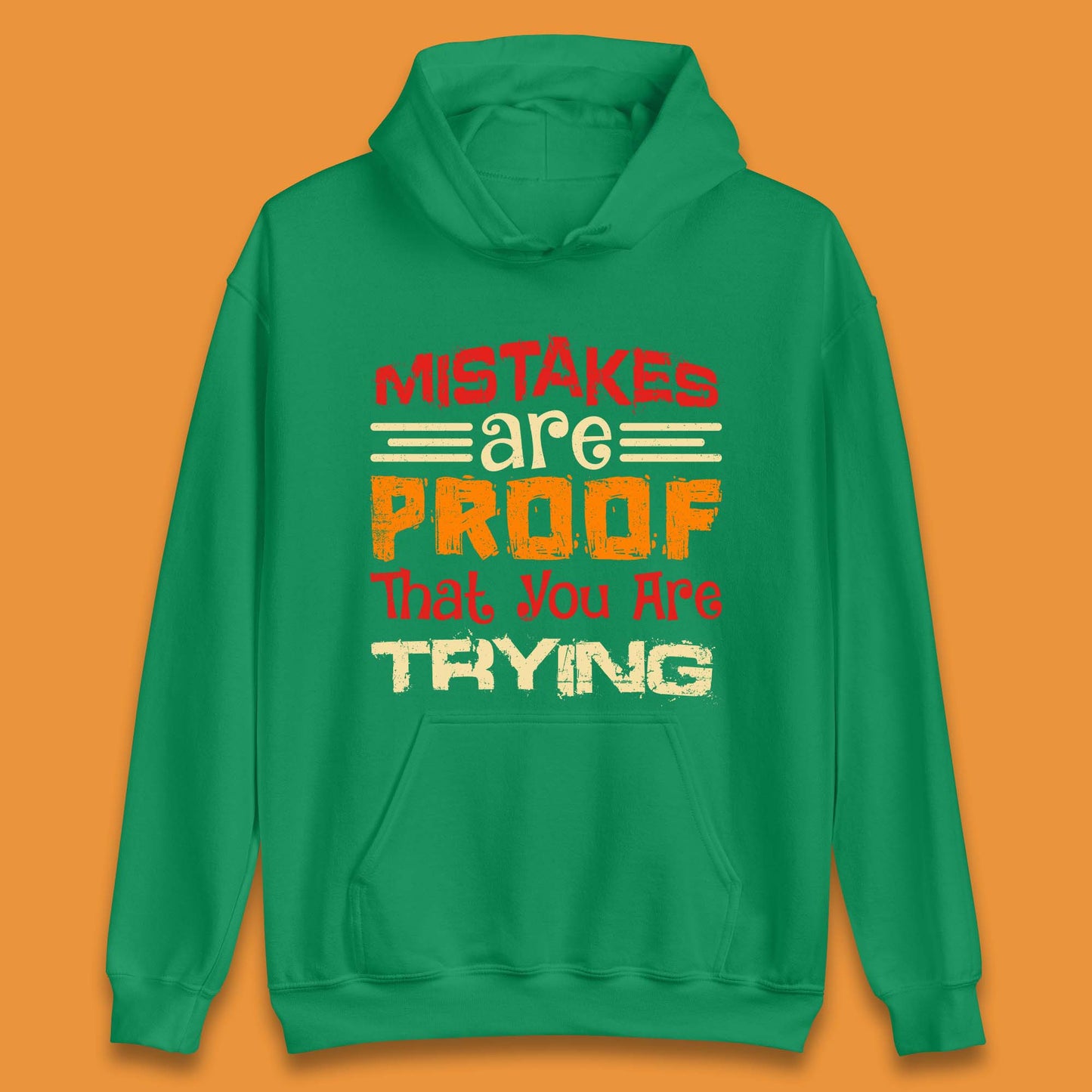 Mistakes Are Proof That You Are Trying Unisex Hoodie