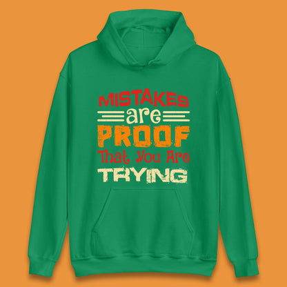 Mistakes Are Proof That You Are Trying Unisex Hoodie