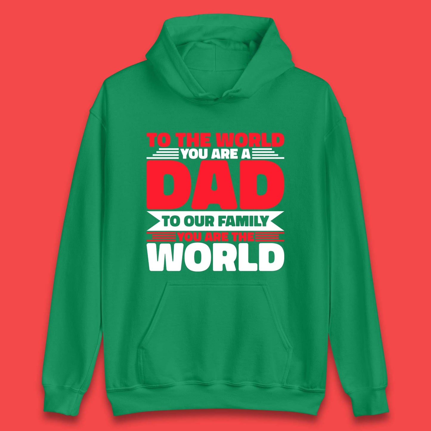 To The World You Are A Dad Unisex Hoodie