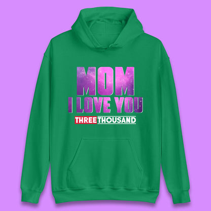 Mom I Love You Three Thousand Unisex Hoodie