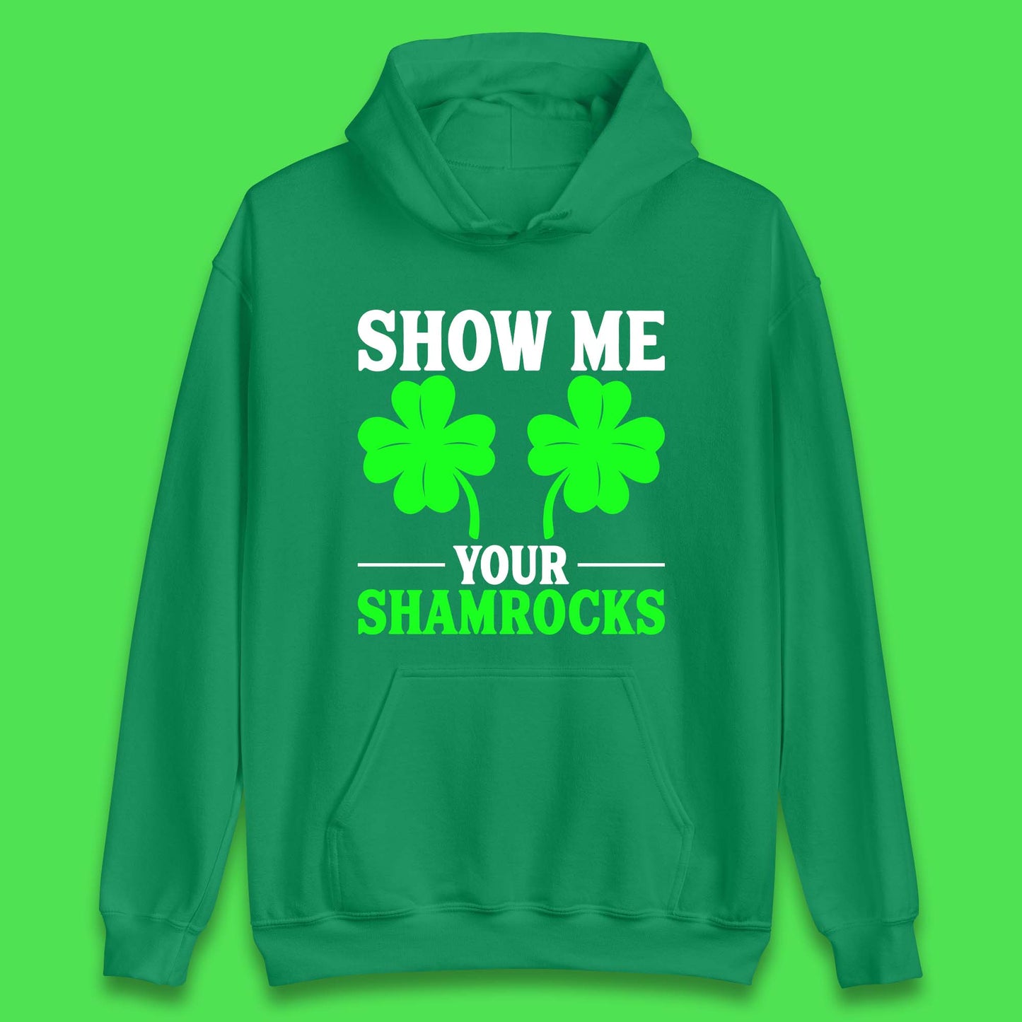 Show Me Your Shamrocks Unisex Hoodie