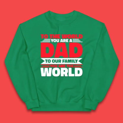 To The World You Are A Dad Kids Jumper