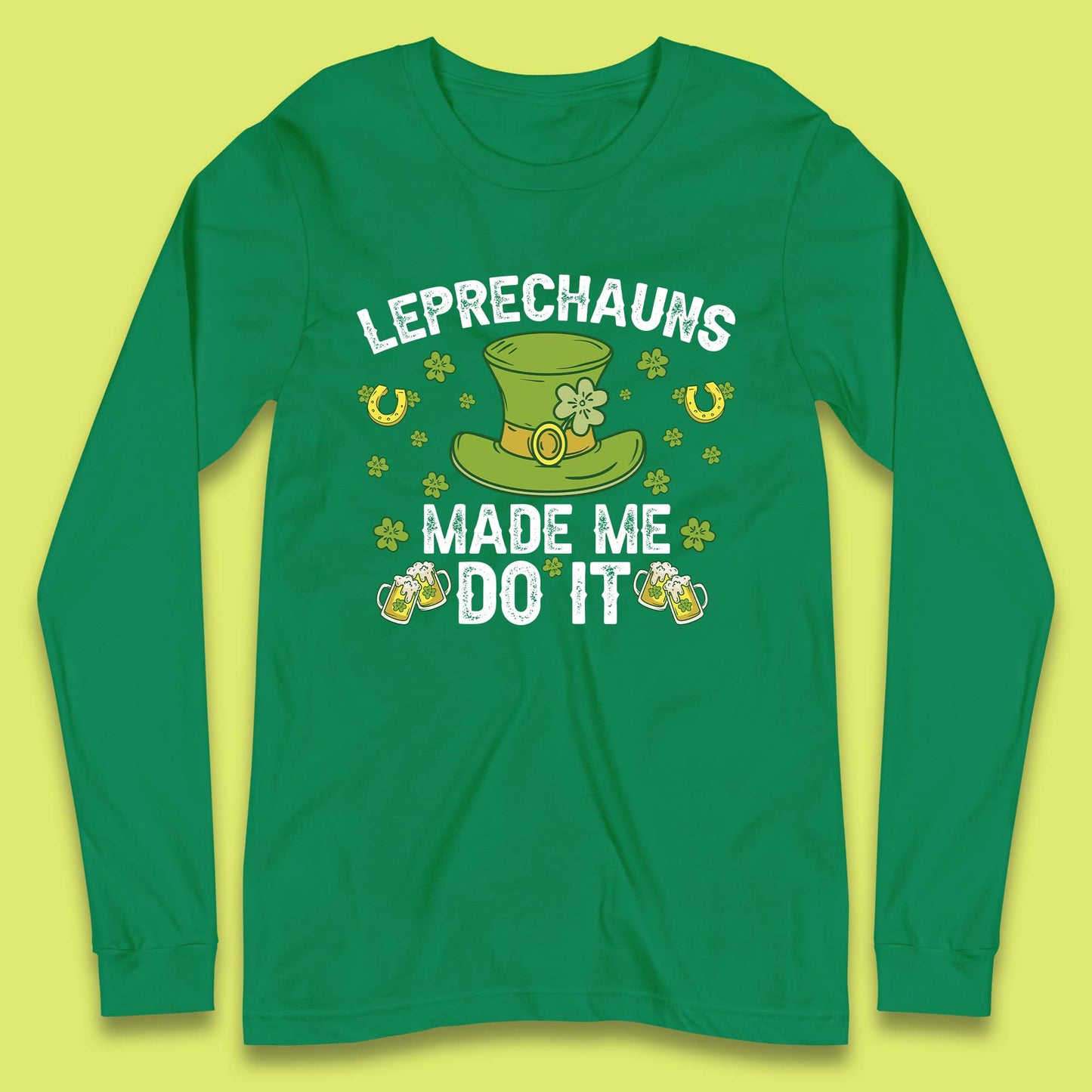 Leprechauns Made me do it Long Sleeve T-Shirt