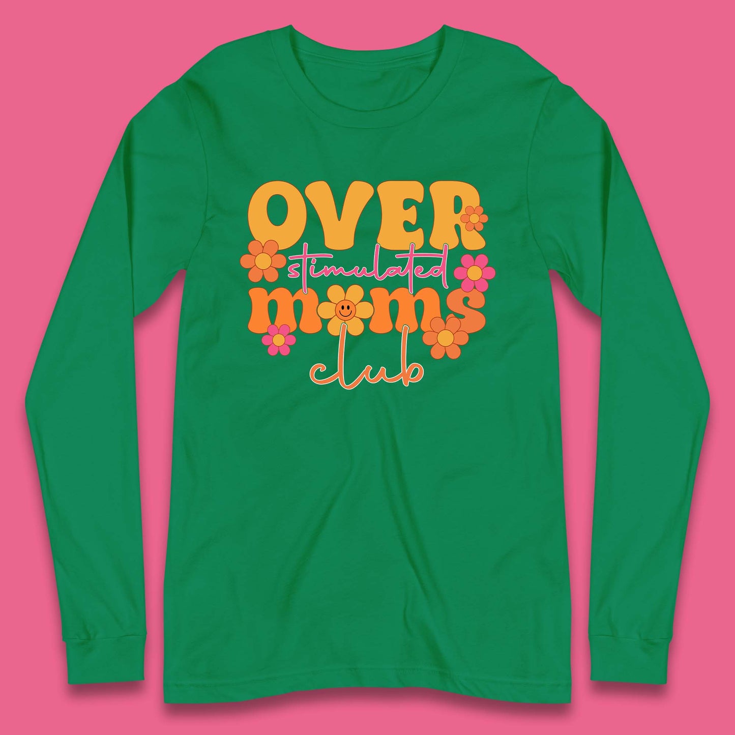 Over Stimulated Moms Club Long Sleeve T-Shirt