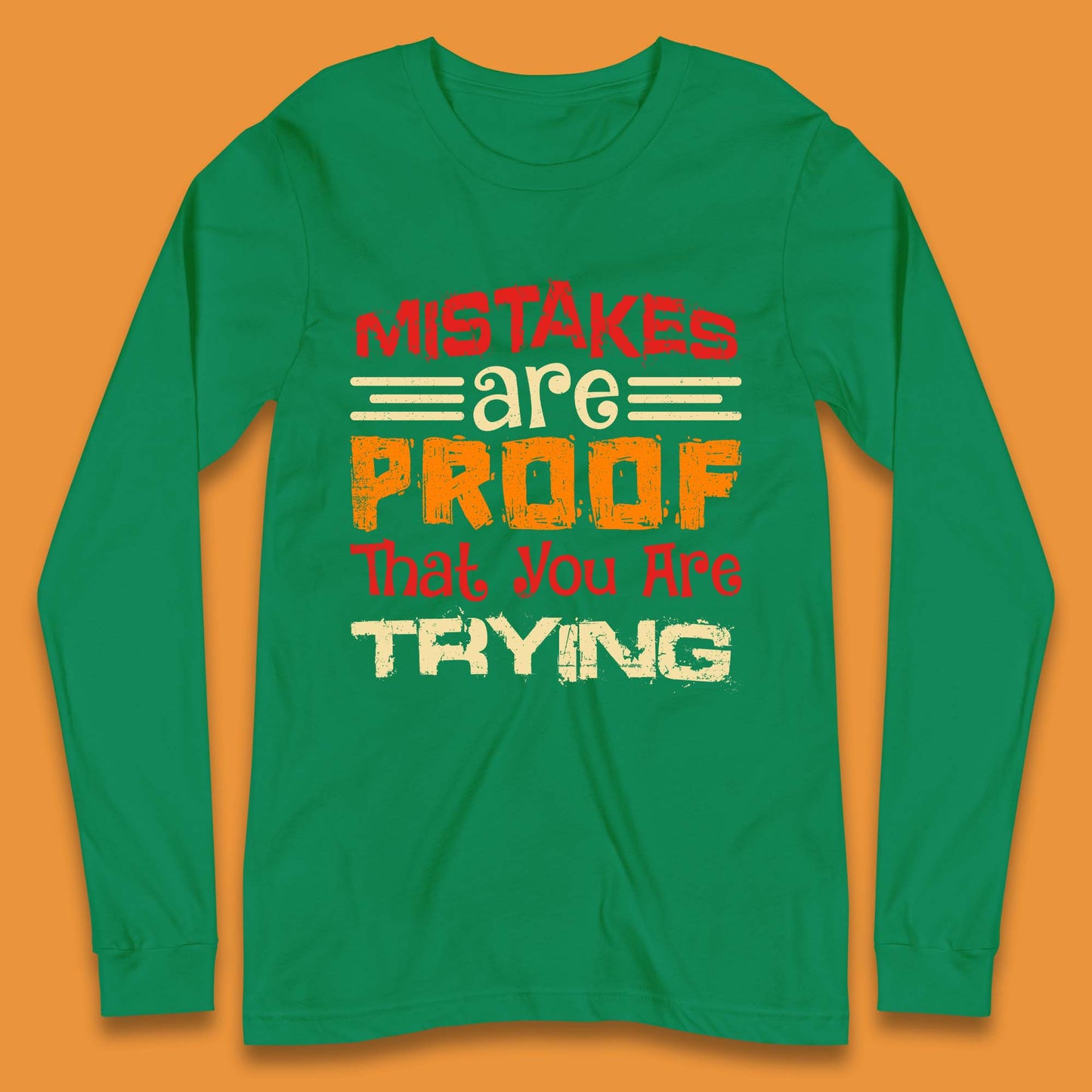 Mistakes Are Proof That You Are Trying Long Sleeve T-Shirt