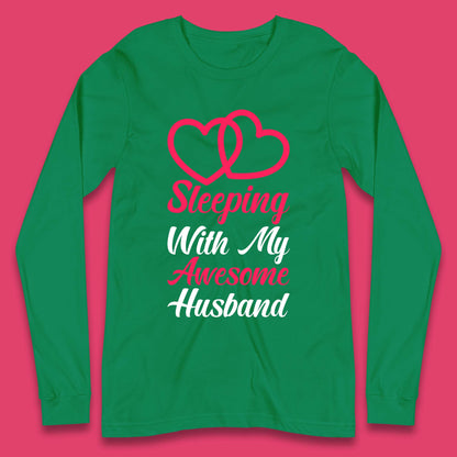 Sleeping With My Awesome Husband Long Sleeve T-Shirt