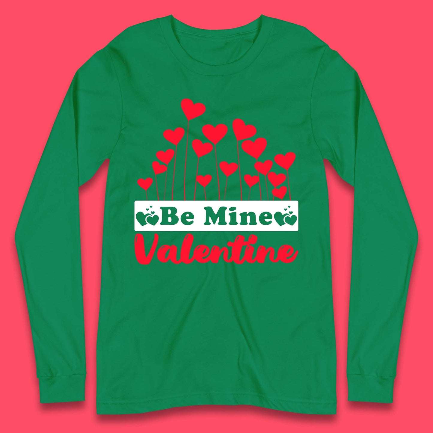 Be Mine Valentine Long Sleeve T-Shirt