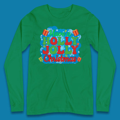 Have A Holly Jolly Christmas Long Sleeve T-Shirt