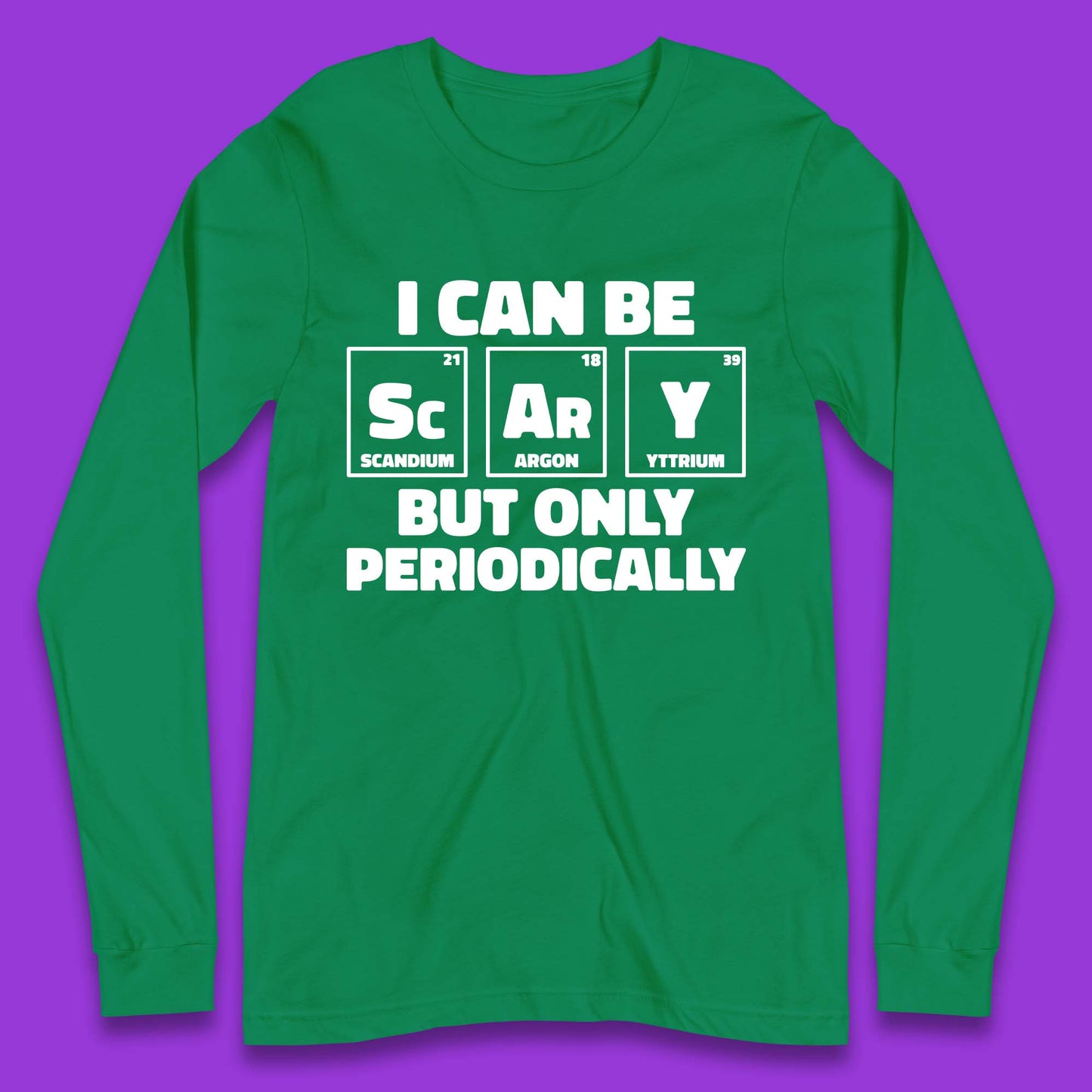 I Can Be Scary Long Sleeve T-Shirt