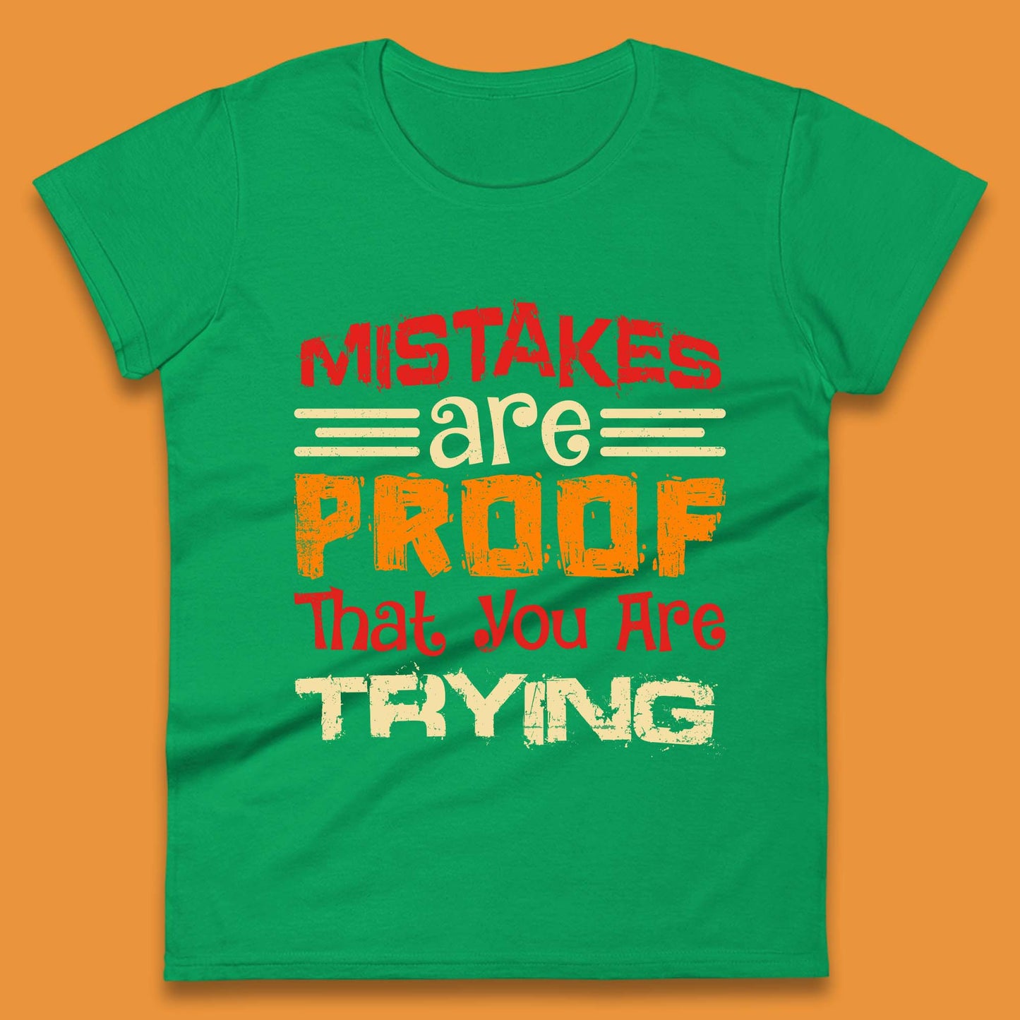 Mistakes Are Proof That You Are Trying Womens T-Shirt