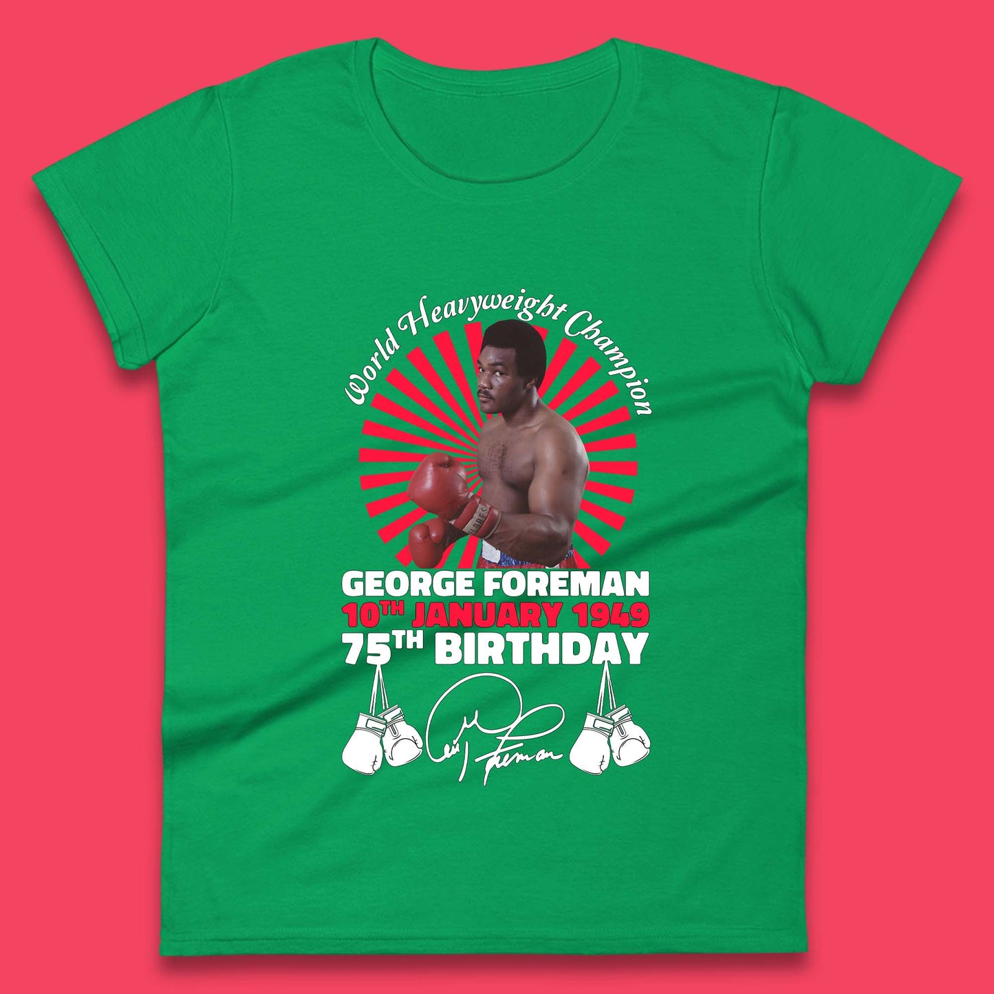 George Foreman 75th Birthday Womens T-Shirt