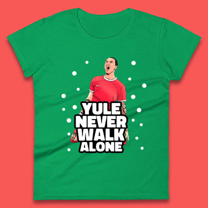 Yule Never Walk Alone Footballer Christmas Womens T-Shirt