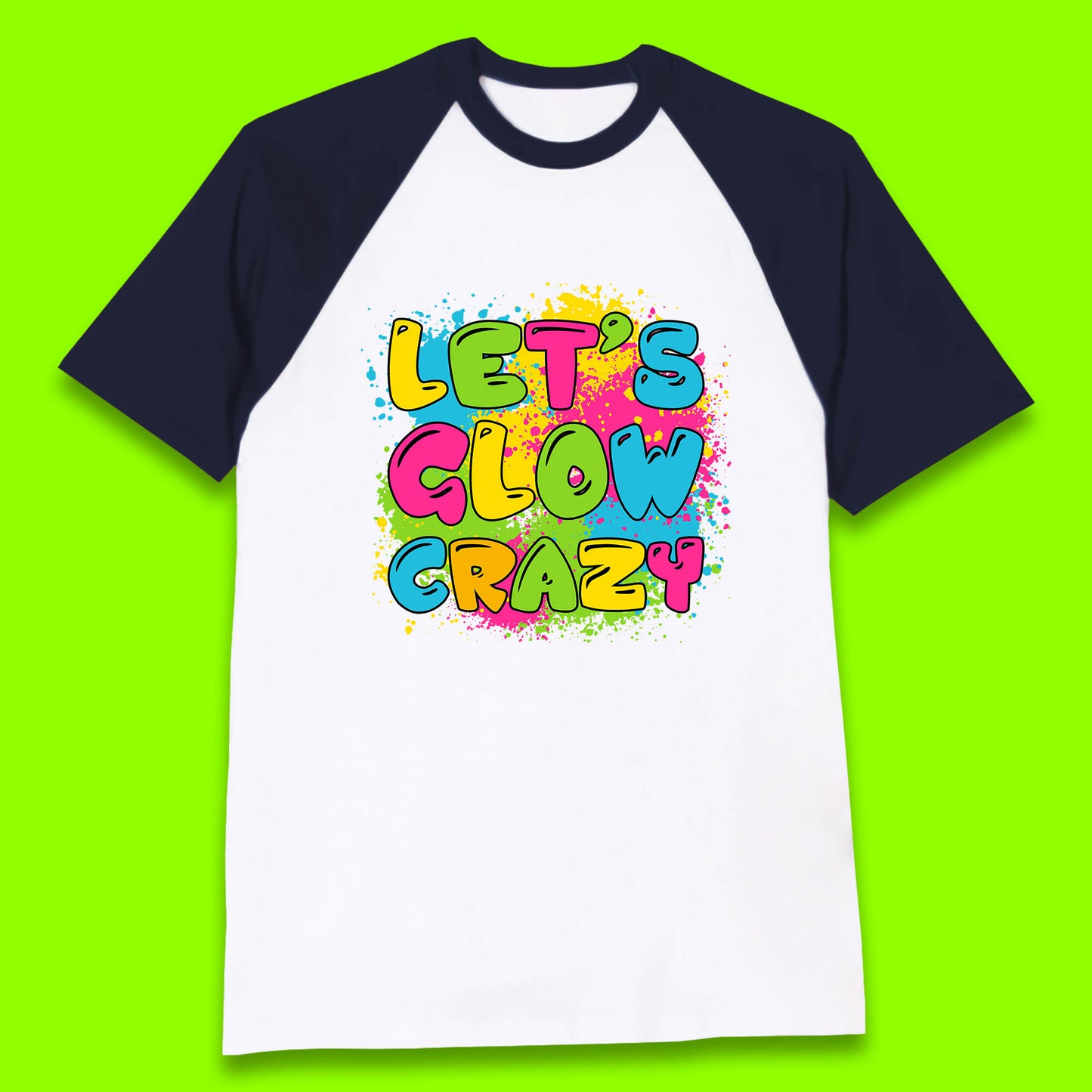 Let's Glow Crazy Paint Splatter Glow Birthday Retro Colorful Theme Party Baseball T Shirt