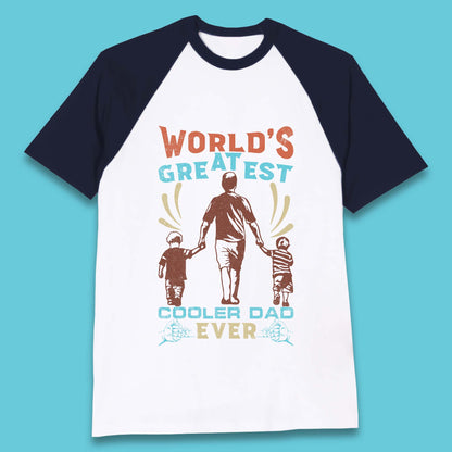 World Greatest Cooler Dad Ever Baseball T-Shirt