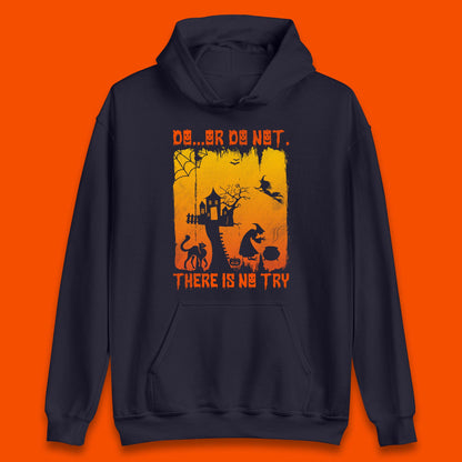 Do Or Do Not There Is No Try Halloween Tree House Flying Witch Scary Spooky Black Cat Unisex Hoodie