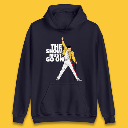 The Show Must Go On Freddie Mercury British Singer Songwriter Unisex Hoodie