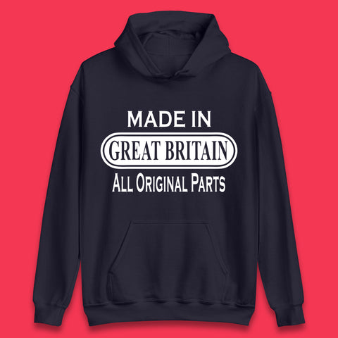 Made In Great Britain All Original Parts Vintage Retro Birthday British Born United Kingdom Country In Europe Unisex Hoodie