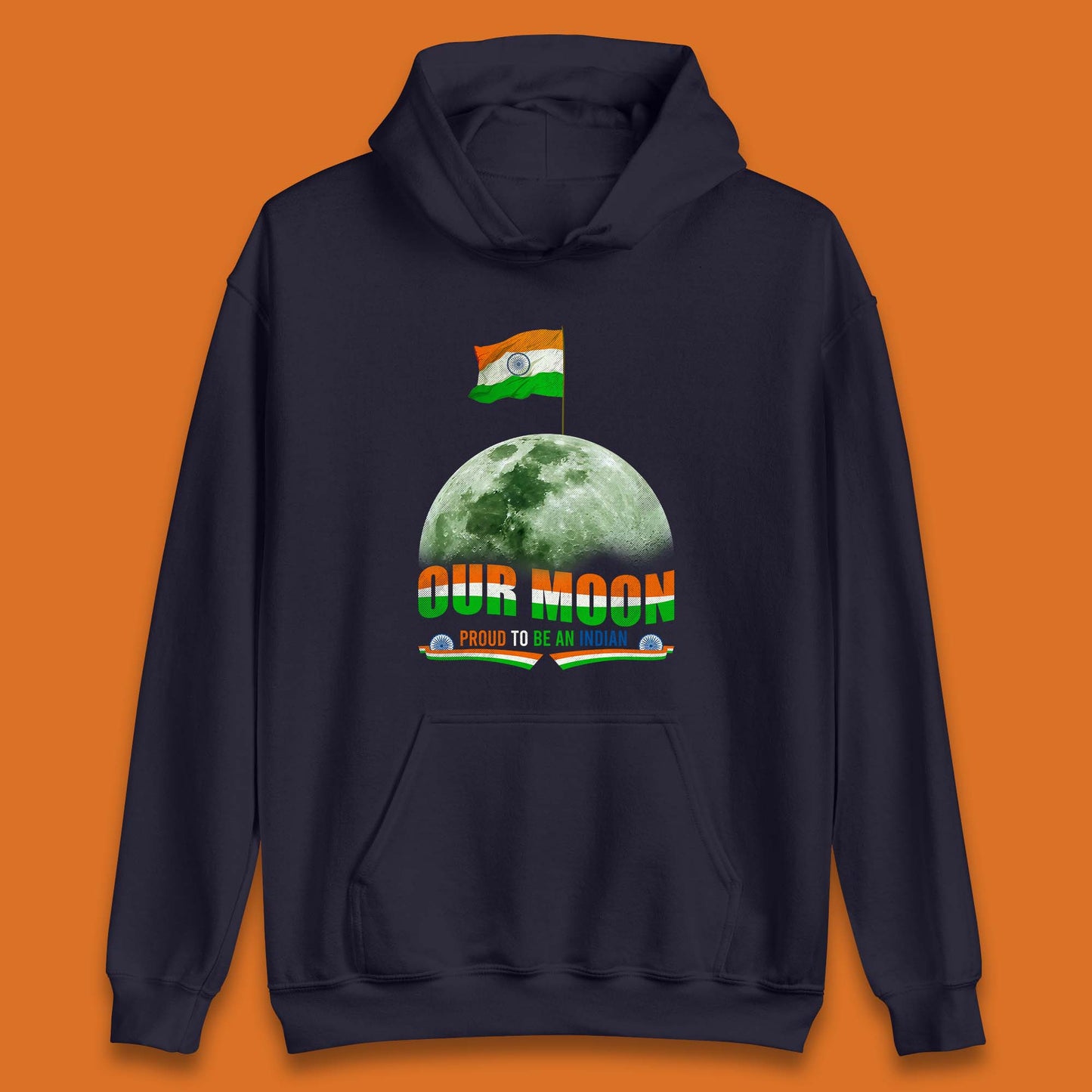 Our Moon Proud To Be An Indian Chandrayaan-3 Soft Landing To The Moon Unisex Hoodie