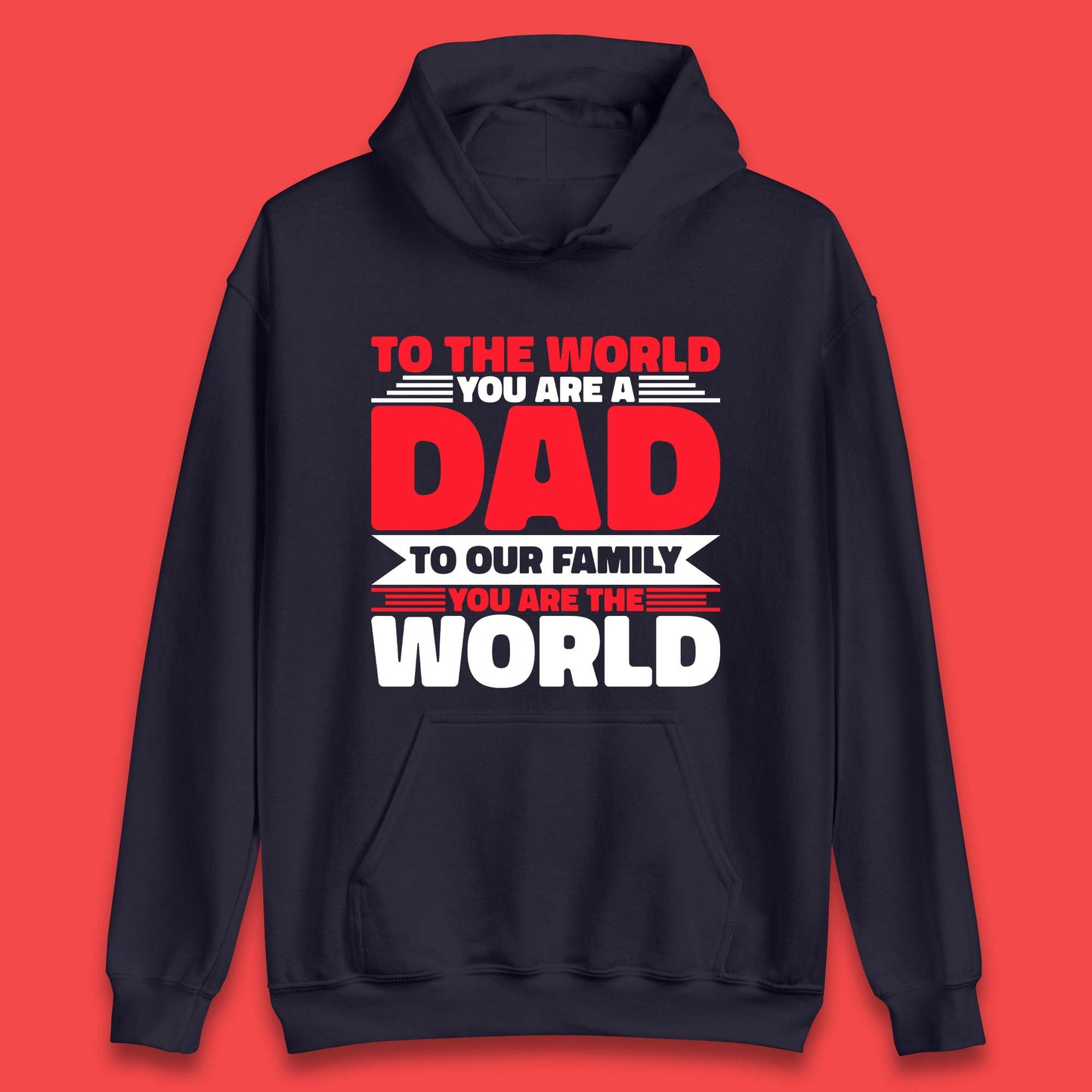 To The World You Are A Dad Unisex Hoodie