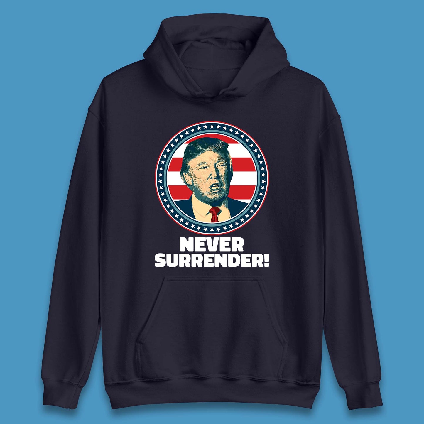 Never Surrender Donald Trump 2024 Take America Back Trump Not Guilty Campaign Political Unisex Hoodie