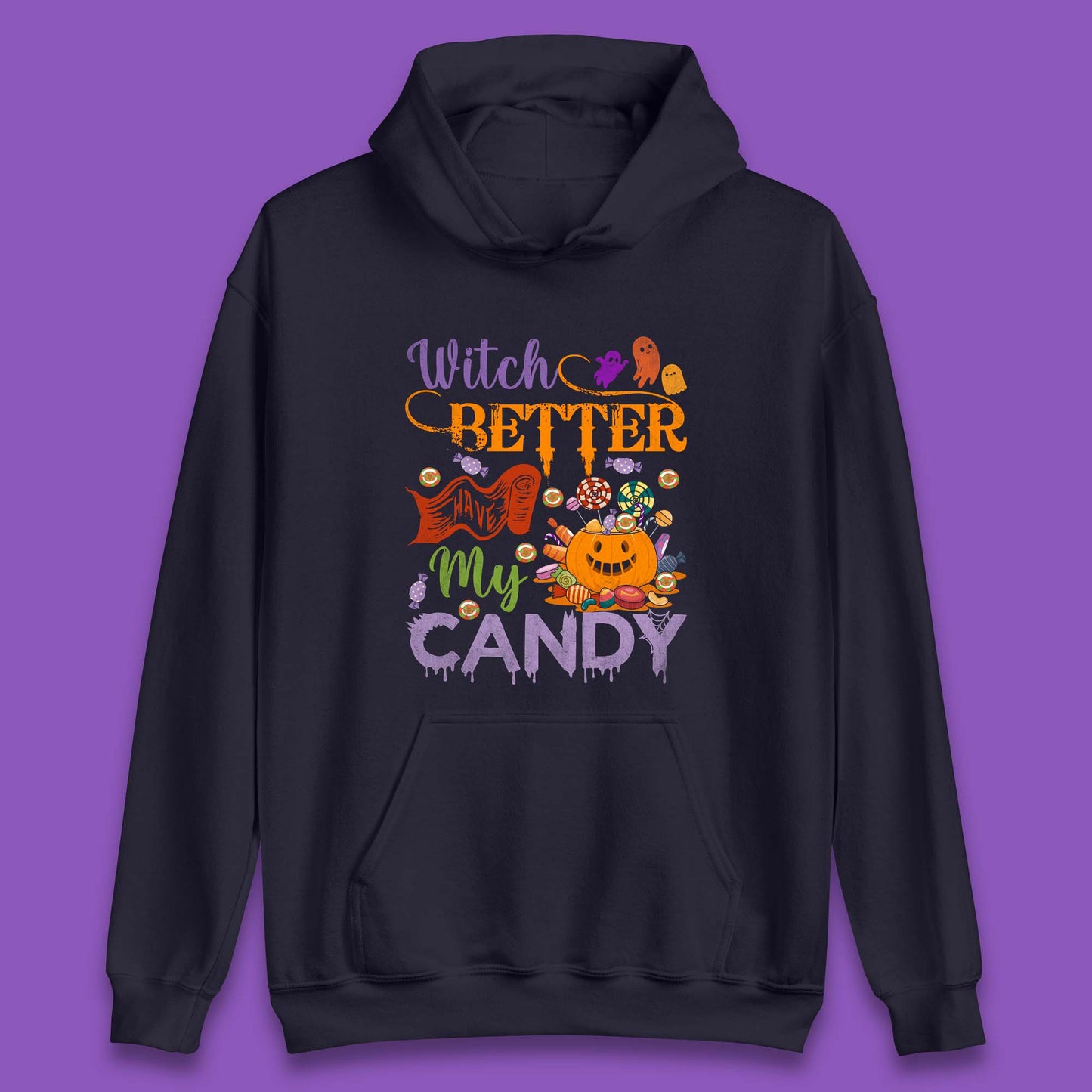 Witch Better Have My Candy Halloween Trick Or Treat Unisex Hoodie