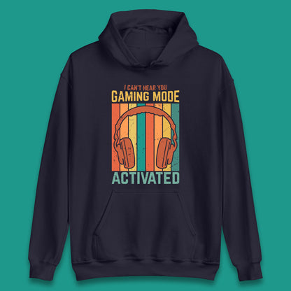 I Can't Hear You Gaming Mode Activated Funny Gaming Video Game Gamer Game Headset Unisex Hoodie