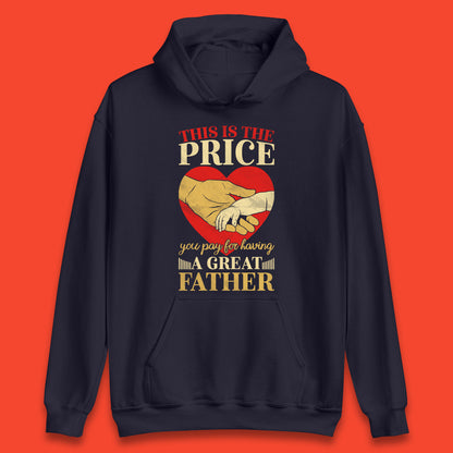 This Is The Price You Pay For Having A Great Father Quote By Harlan Coben Father's Day Gift Unisex Hoodie