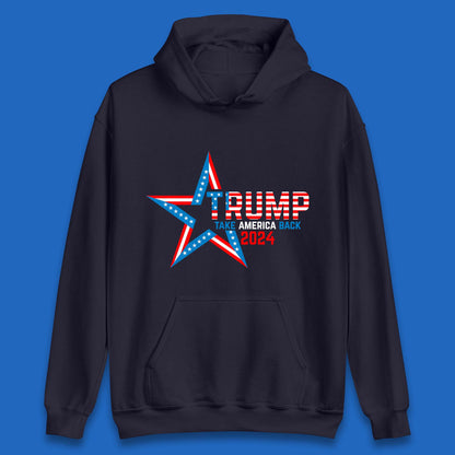 Trump Take America Back 2024 Donald Trump Presidential Election Unisex Hoodie