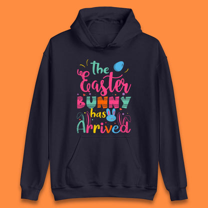 The Easter Bunny Has Arrived Unisex Hoodie