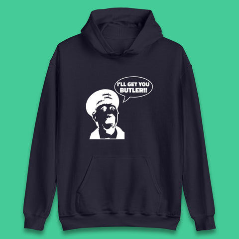 I'll Get You Butler Blakey On The Buses Bus Inspector Cult Comedy Legend Unisex Hoodie