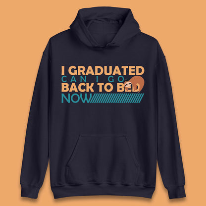 I Graduated Can I Go Back To Bed Now Funny Sleeping Sloth Graduation Unisex Hoodie