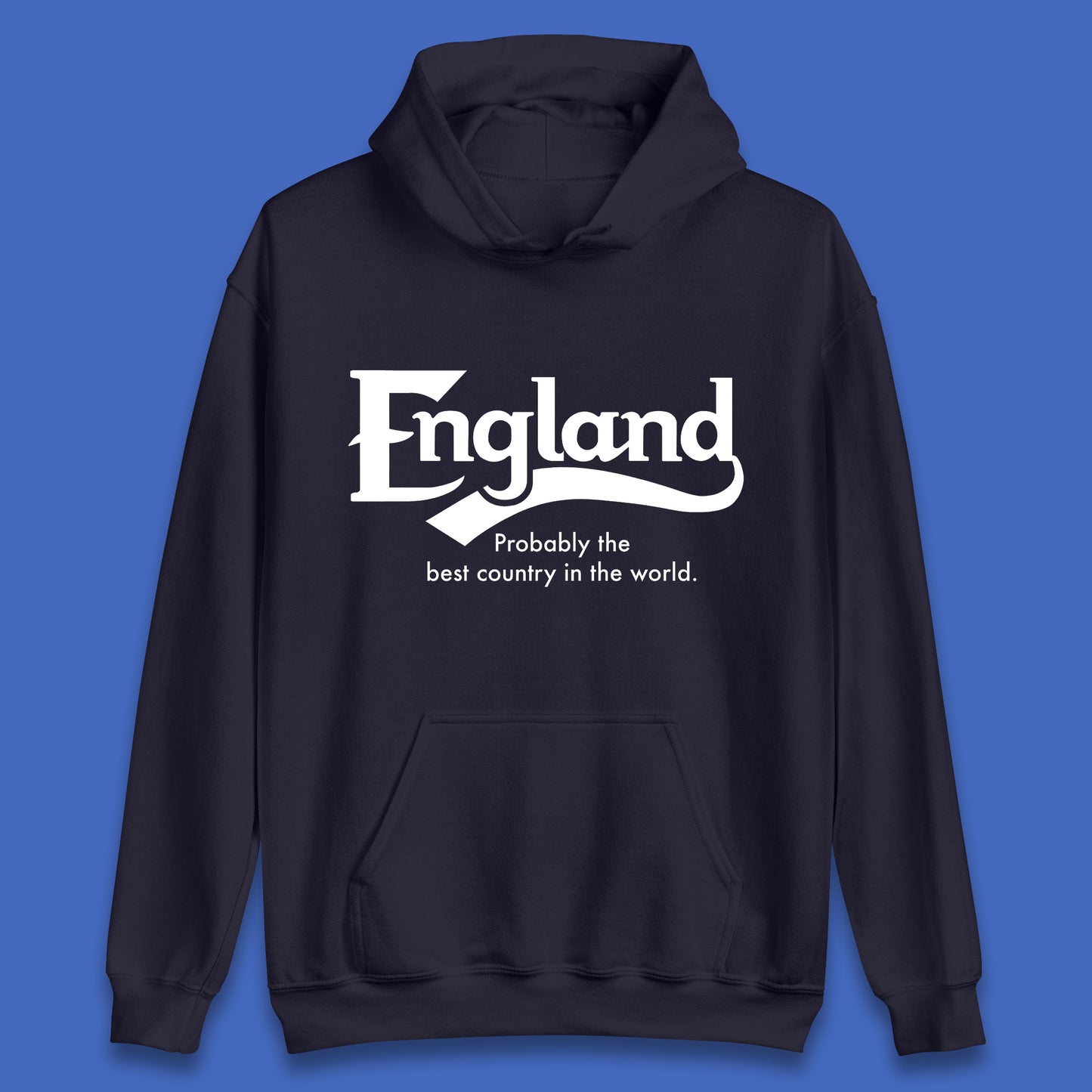 England Probably The Best Country In The World England Part Of The United Kingdom Uk Constituent Country Unisex Hoodie