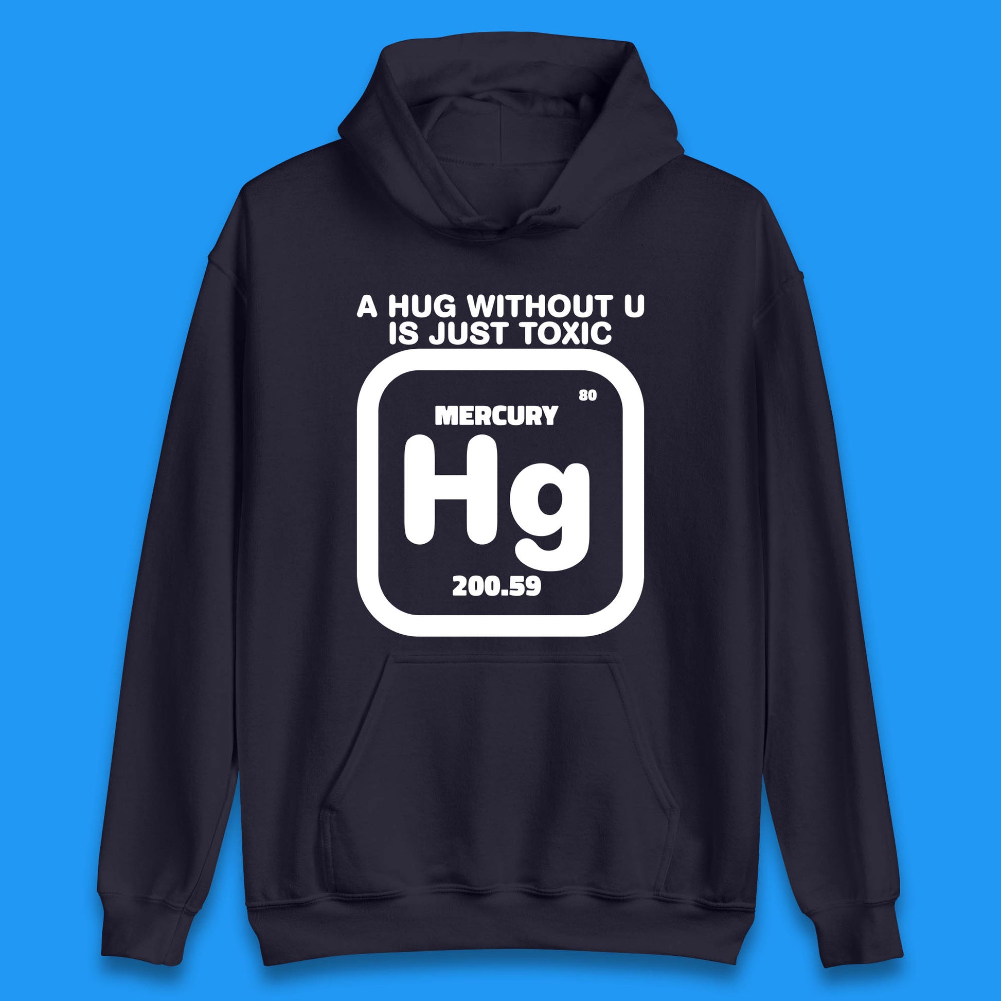 A Hug Without U Is Just Toxic Unisex Hoodie