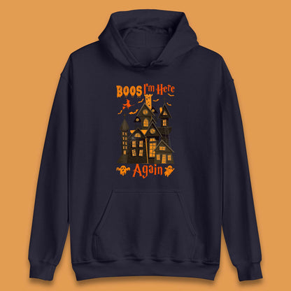 Boos I'm Here Again Halloween Haunted House Horror Scary Spooky Season Unisex Hoodie