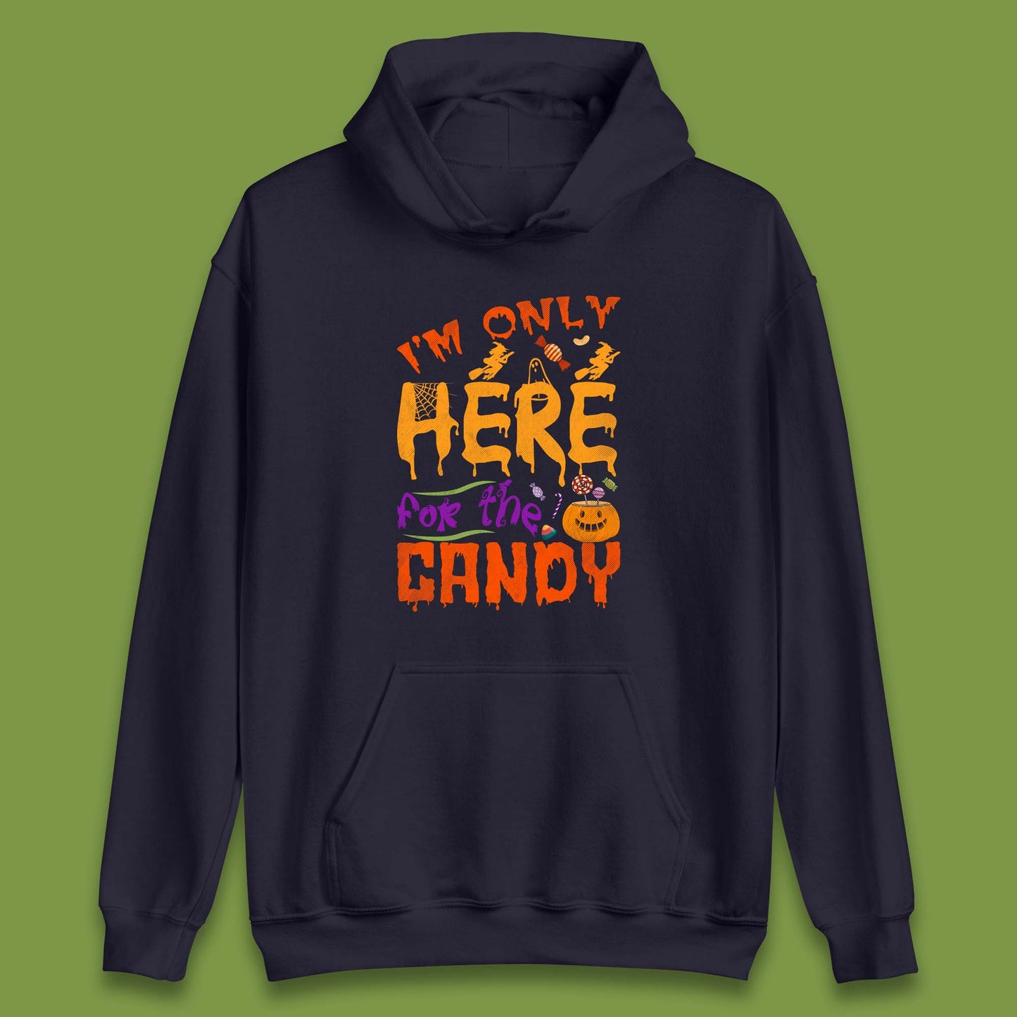 I'm Only Here For The Candy Halloween Trick Or Treat Unisex Hoodie