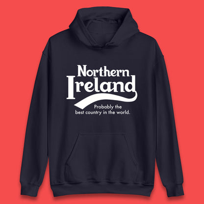 North Ireland Probably The Best Country In The World Uk Constituent Country Northern Ireland Is A Part Of The United Kingdom Unisex Hoodie