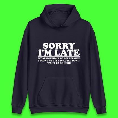 Sorry I'm Late My Alarm Didn't Go Off Funny Quote Unisex Hoodie