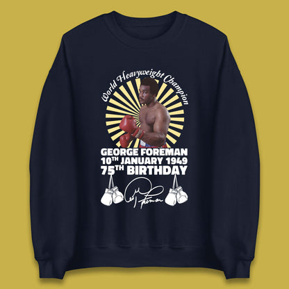 George Foreman 75th Birthday Unisex Sweatshirt