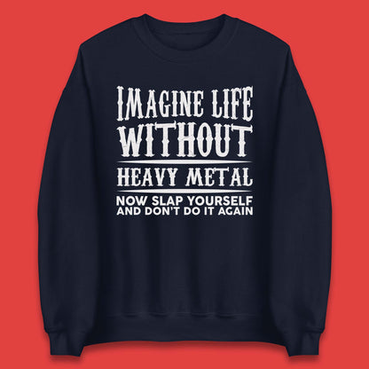 Life Without Heavy Metal Unisex Sweatshirt