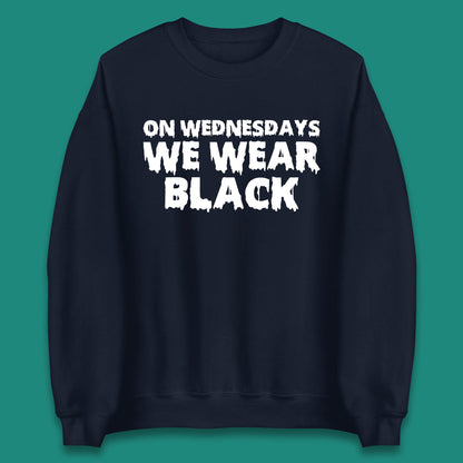 On Wednesday We Wear Black Halloween Wednesday Addams Horror Movie Trending Tv Series Unisex Sweatshirt