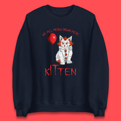 We All Meow Down Here Kitten Clown Cat Halloween IT Pennywise Clown Movie Mashup Parody Unisex Sweatshirt