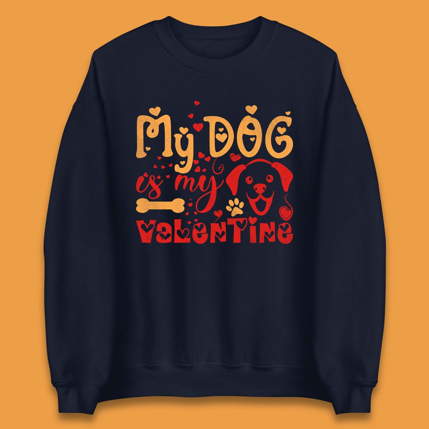 My Dog Is My Valentine Unisex Sweatshirt