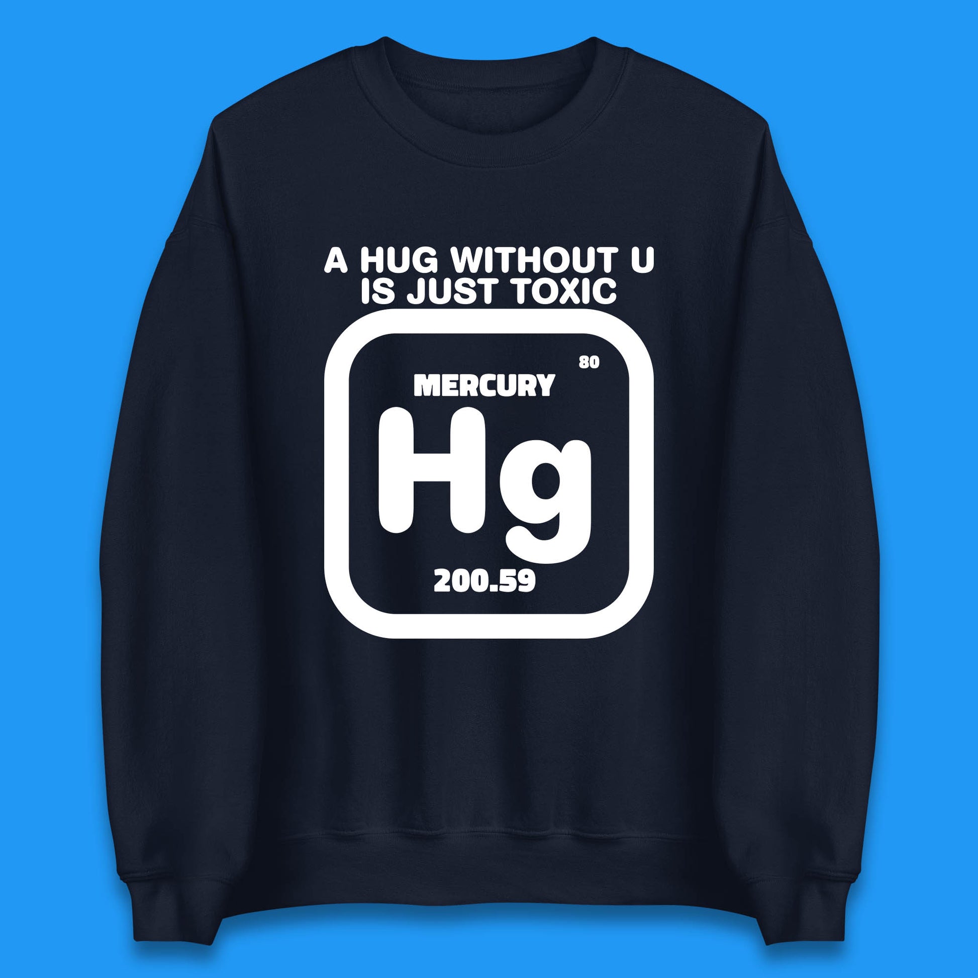 A Hug Without U Is Just Toxic Unisex Sweatshirt