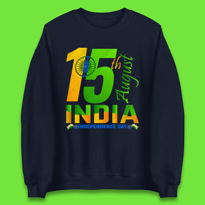 15th August India Independence Day Patriotic Indian Flag Indian Pride Unisex Sweatshirt