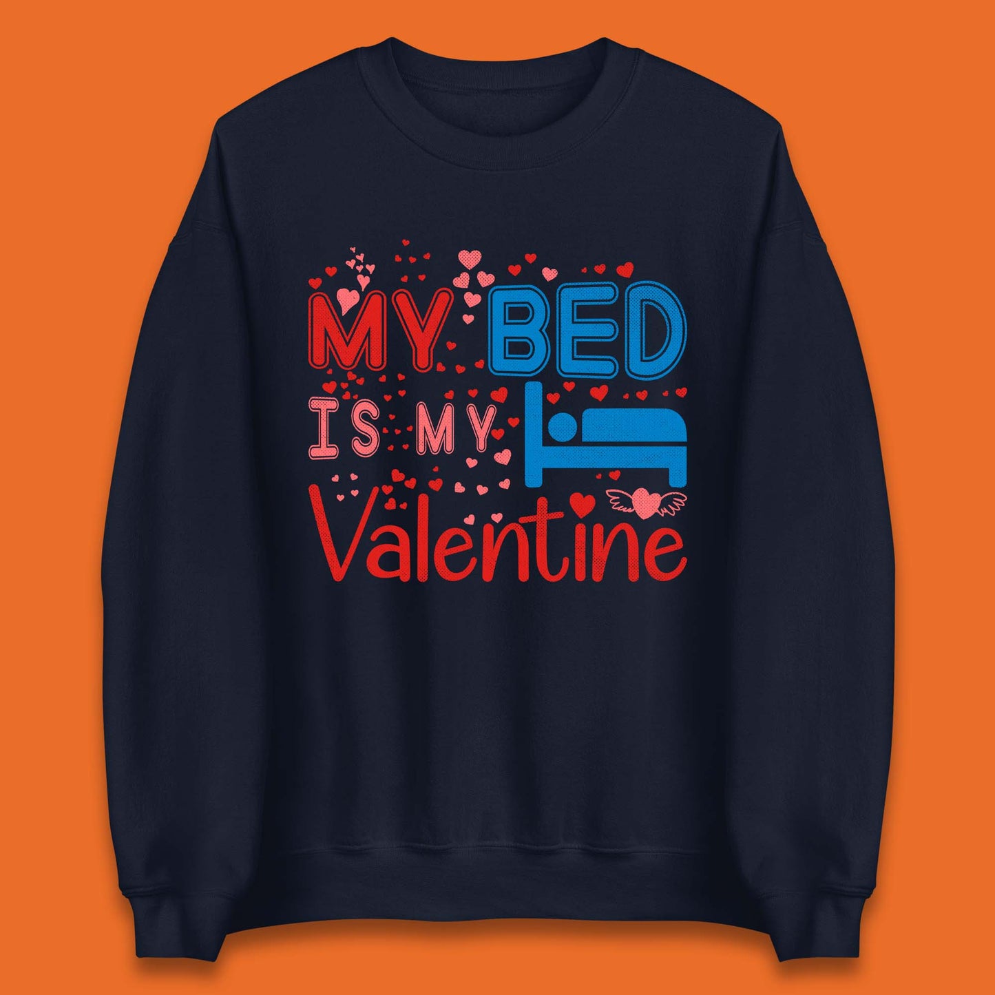 My Bed Is My Valentine Unisex Sweatshirt