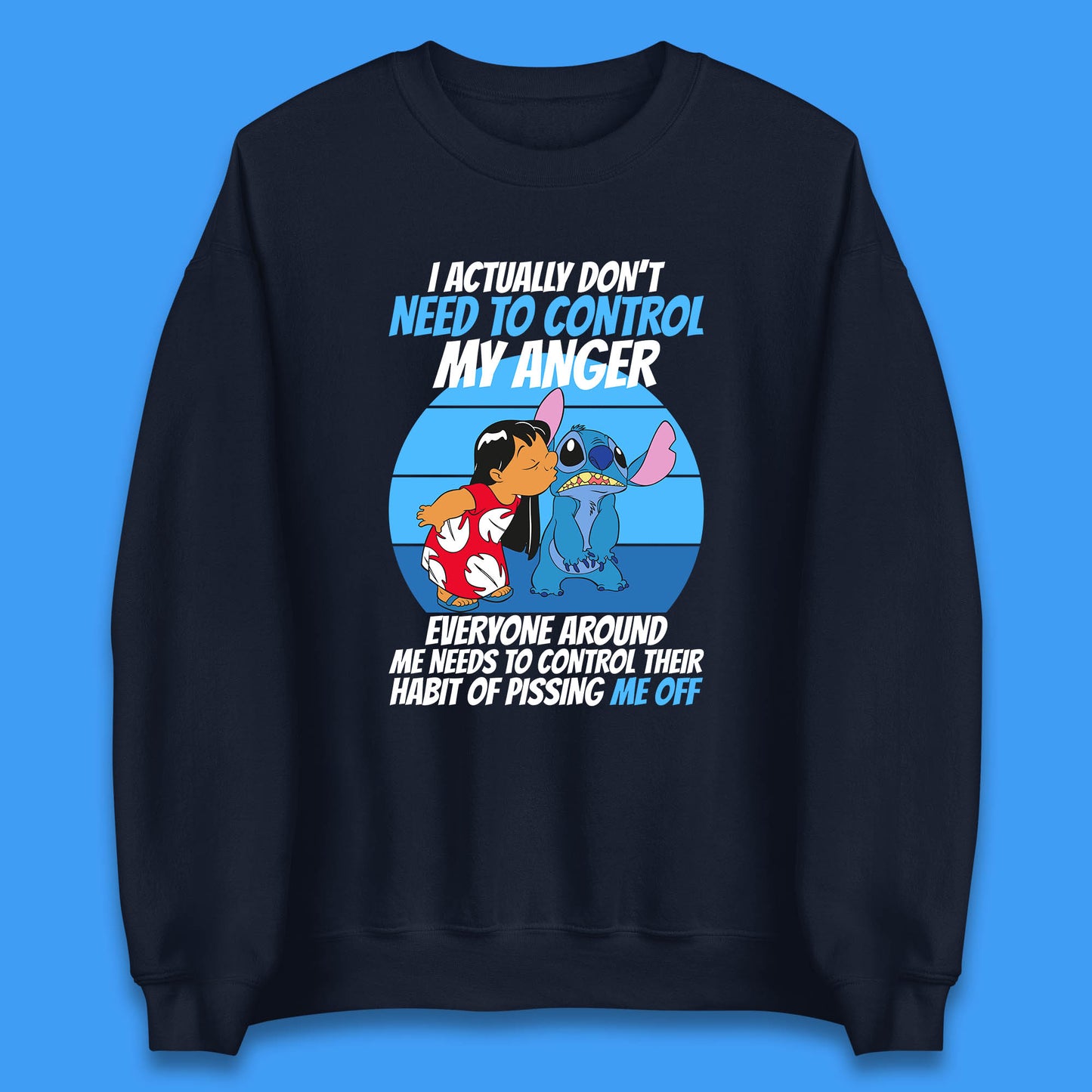 I Actually Need To Control My Anger Everyone Around My Need To Control Their Habit Of Pissing Me Off Lilo Kissing Stitch Unisex Sweatshirt