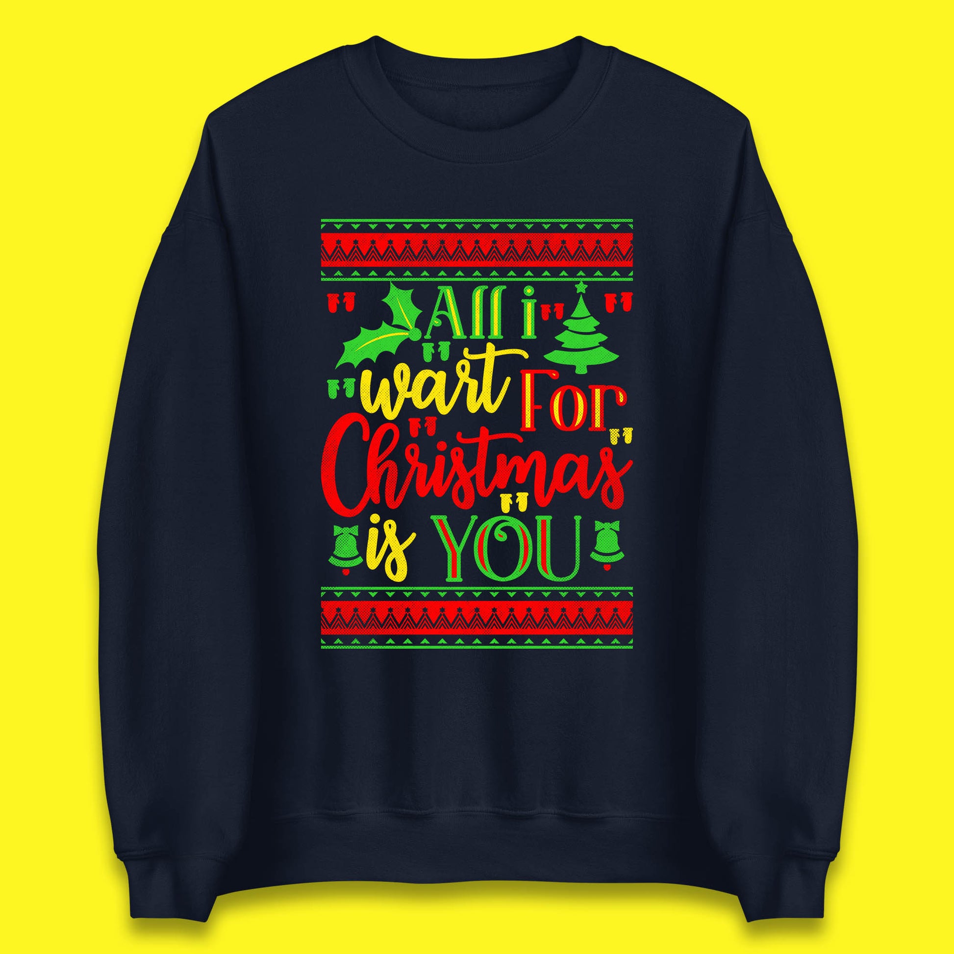 All I Want for Christmas is You Sweater