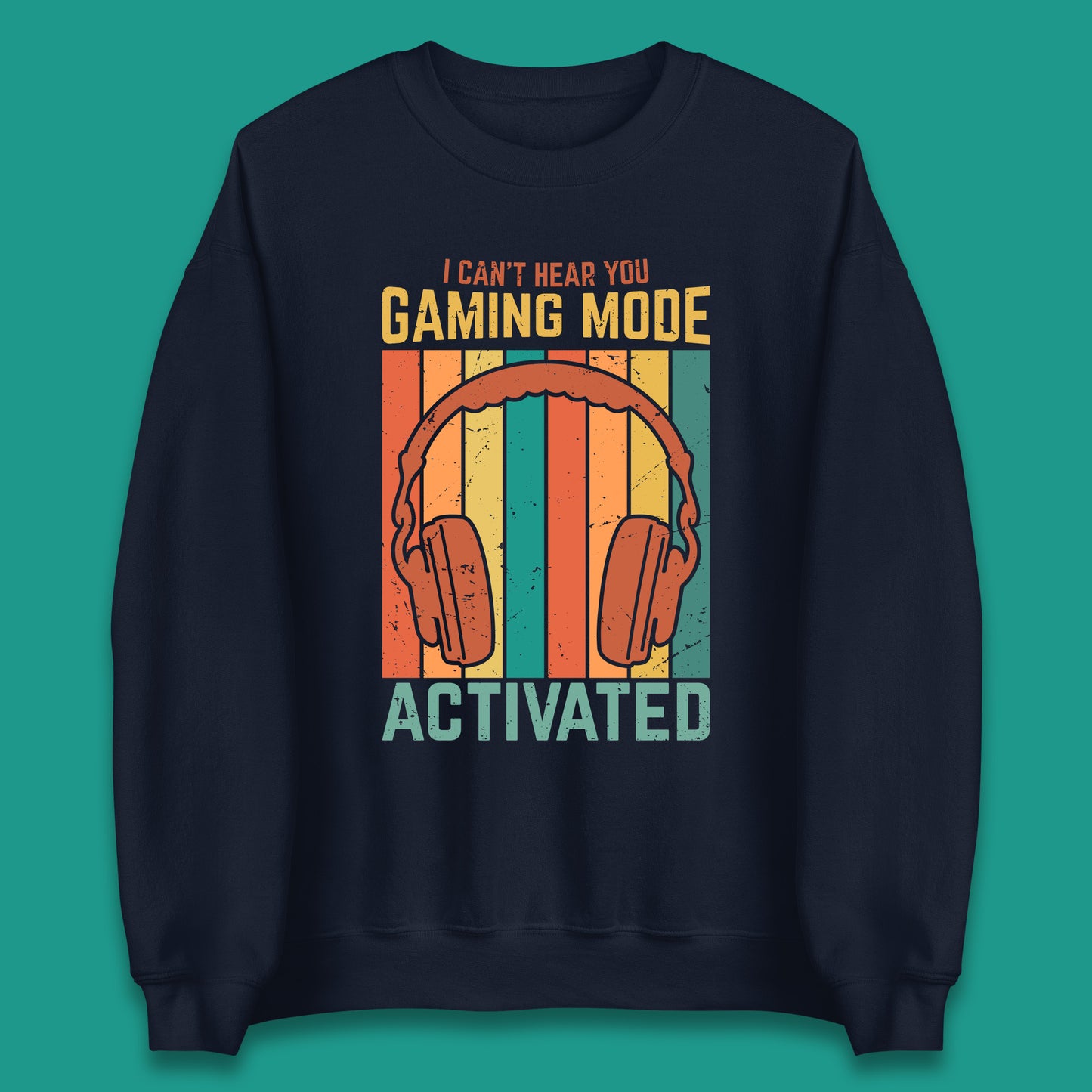 I Can't Hear You Gaming Mode Activated Funny Gaming Video Game Gamer Game Headset Unisex Sweatshirt